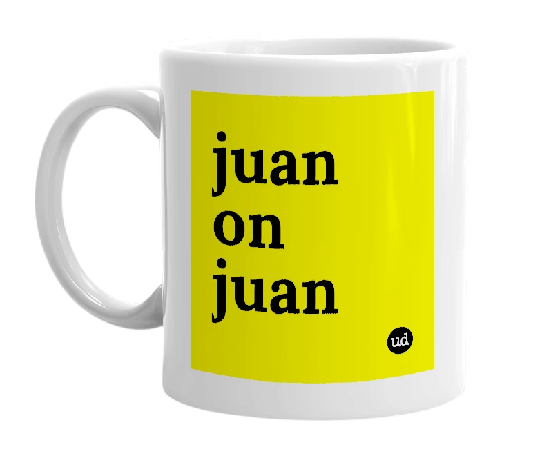 White mug with 'juan on juan' in bold black letters