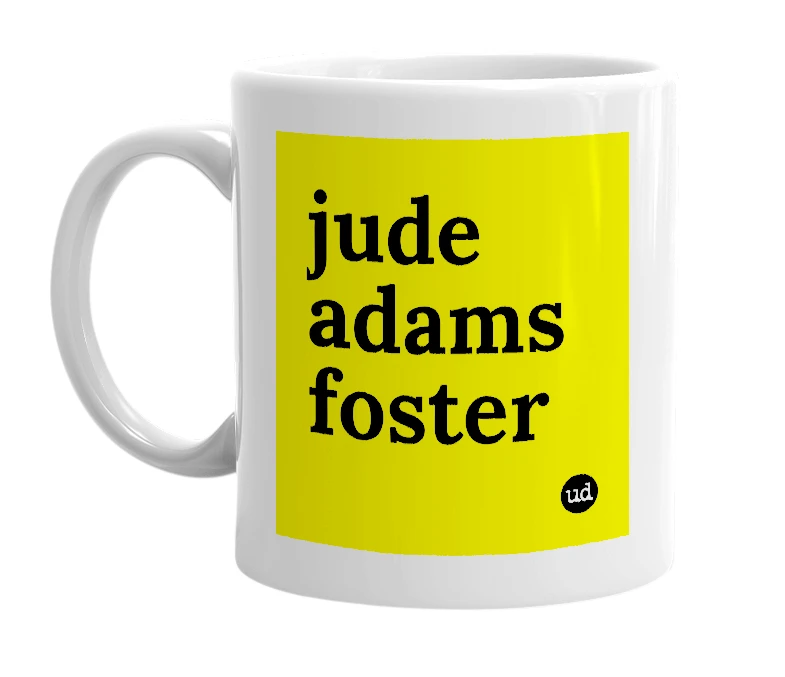 White mug with 'jude adams foster' in bold black letters