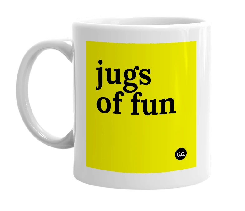 White mug with 'jugs of fun' in bold black letters