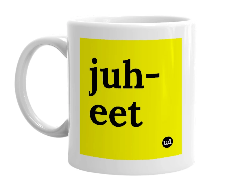 White mug with 'juh-eet' in bold black letters