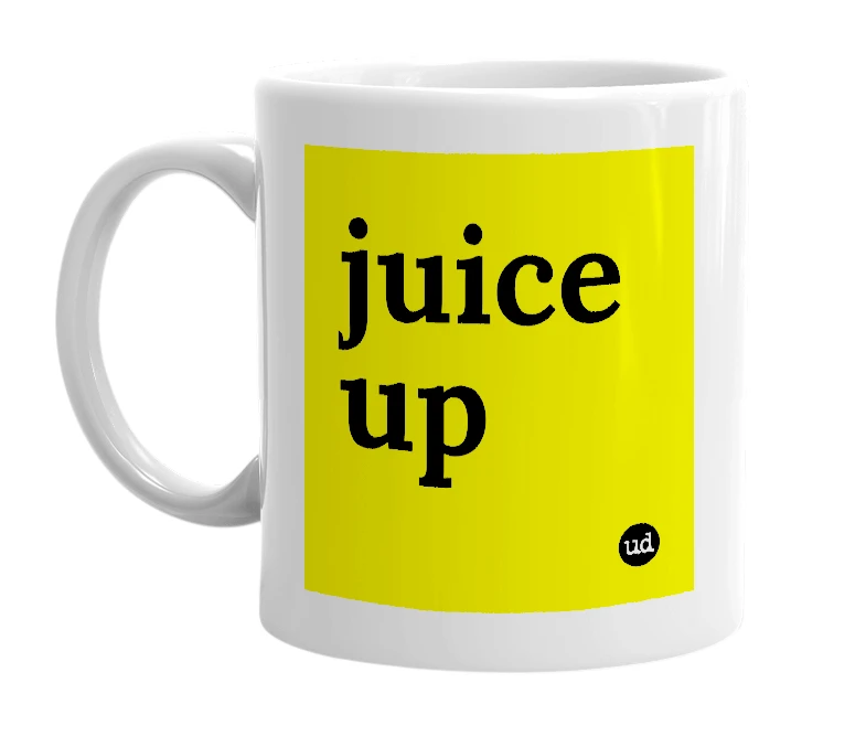 White mug with 'juice up' in bold black letters