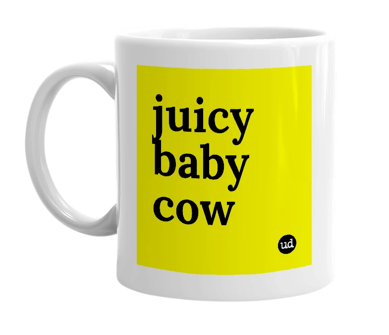 White mug with 'juicy baby cow' in bold black letters