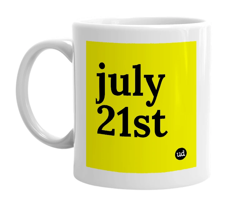 White mug with 'july 21st' in bold black letters