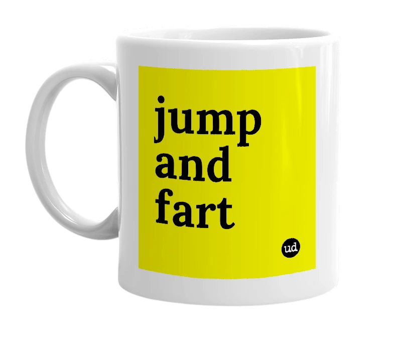 White mug with 'jump and fart' in bold black letters