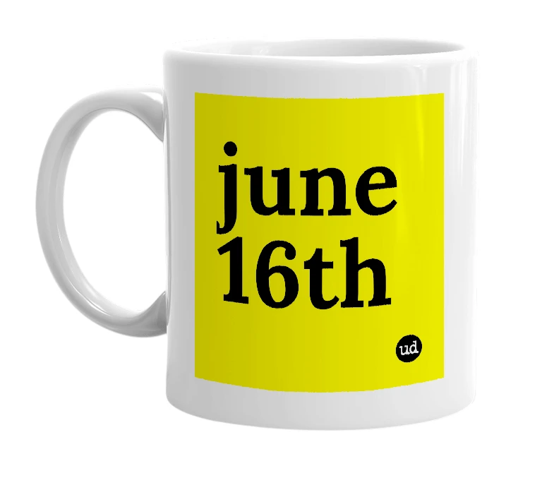 White mug with 'june 16th' in bold black letters