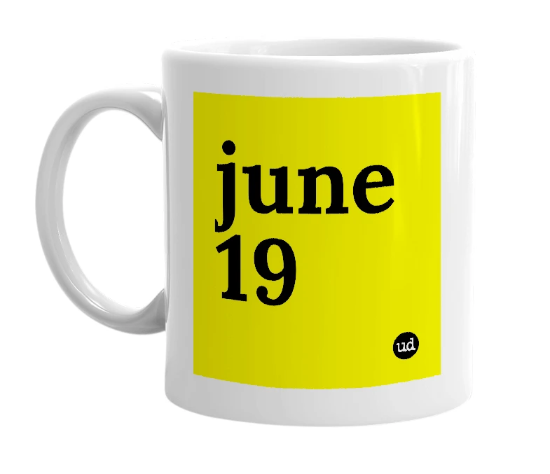 White mug with 'june 19' in bold black letters