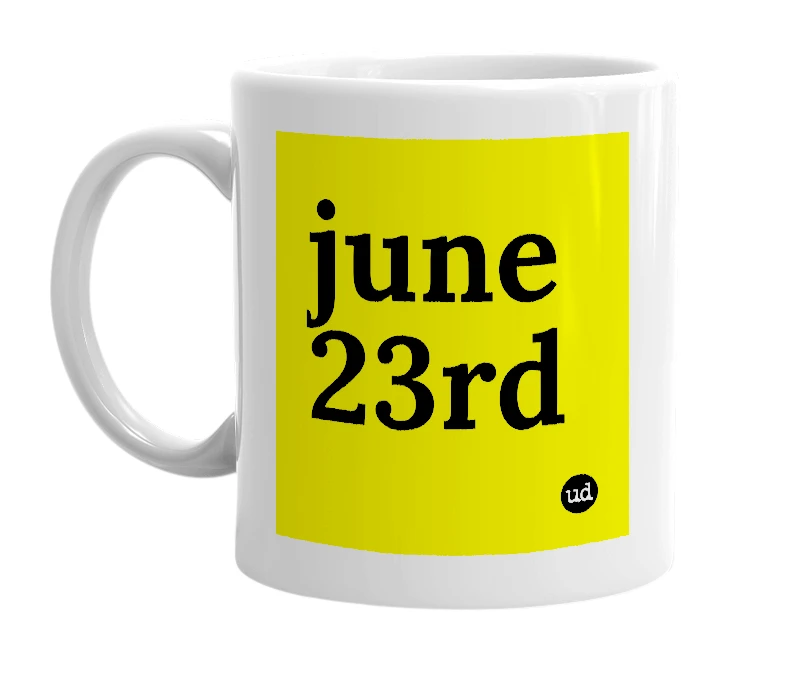 White mug with 'june 23rd' in bold black letters