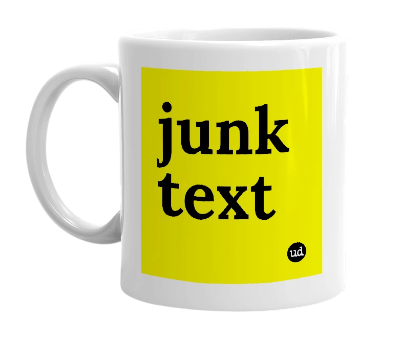 White mug with 'junk text' in bold black letters