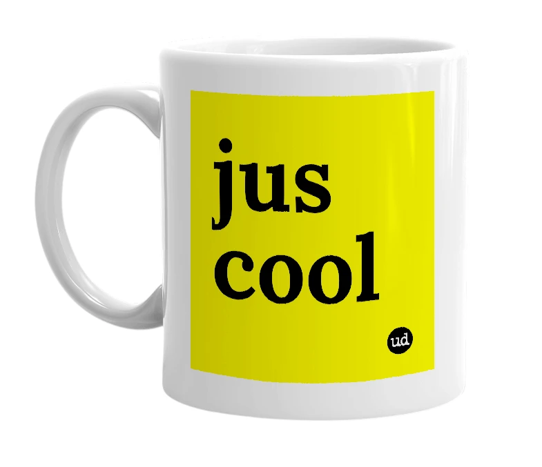 White mug with 'jus cool' in bold black letters