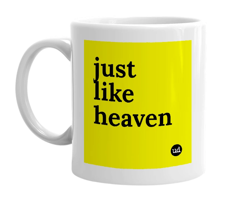 White mug with 'just like heaven' in bold black letters