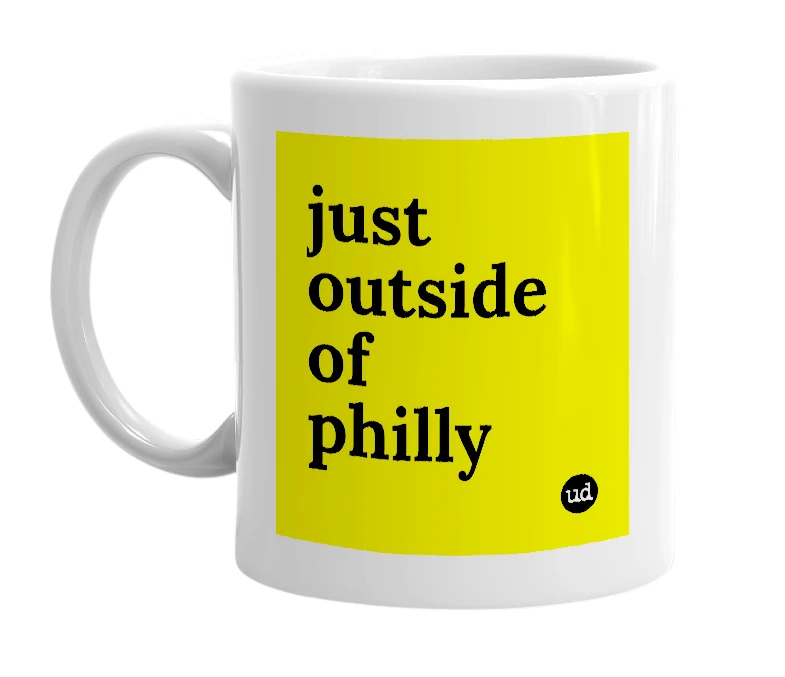 White mug with 'just outside of philly' in bold black letters