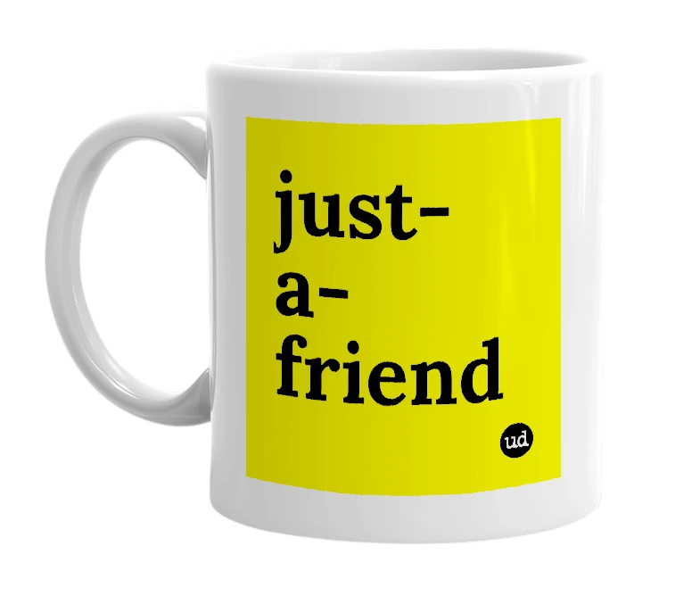 White mug with 'just-a-friend' in bold black letters