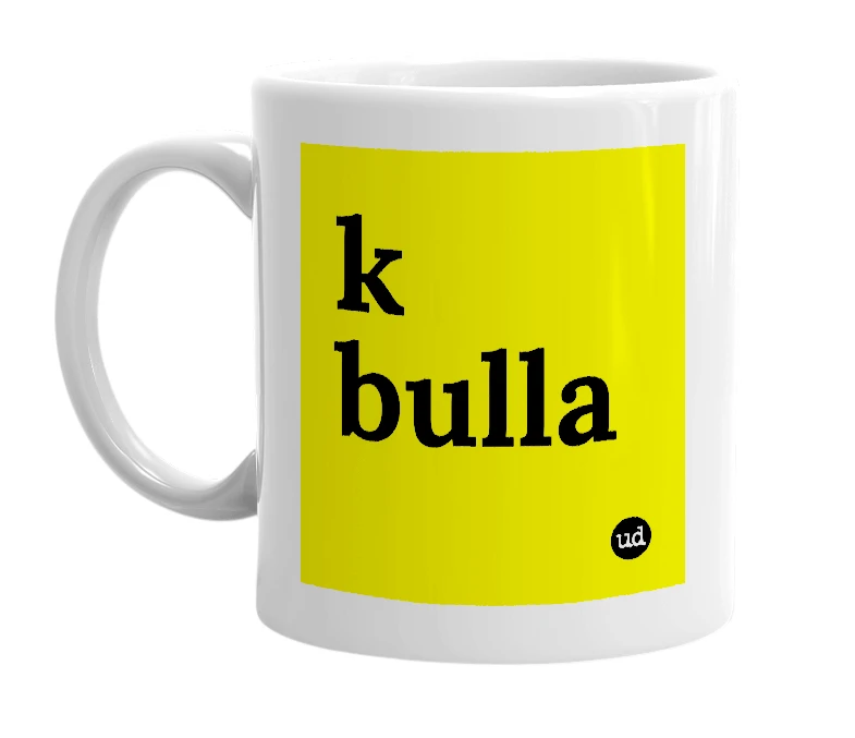 White mug with 'k bulla' in bold black letters