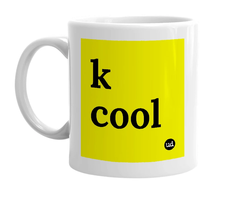 White mug with 'k cool' in bold black letters