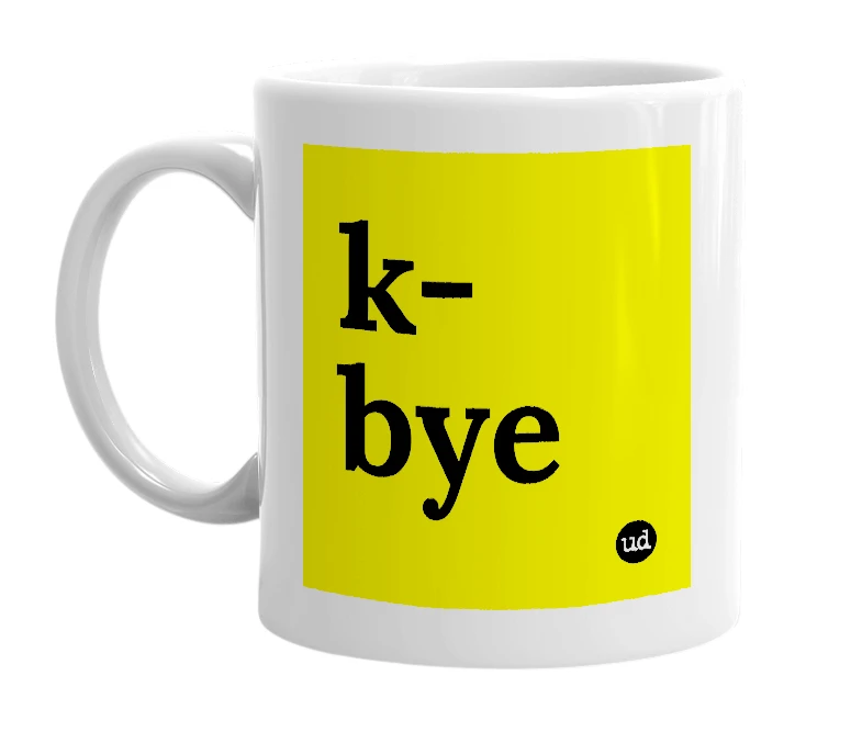 White mug with 'k-bye' in bold black letters