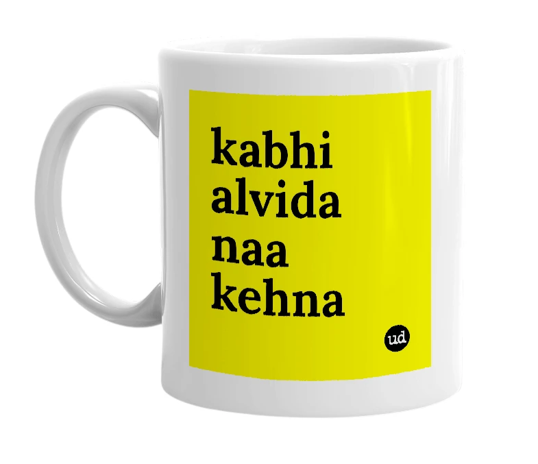 White mug with 'kabhi alvida naa kehna' in bold black letters