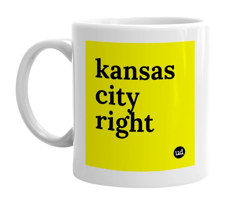 White mug with 'kansas city right' in bold black letters