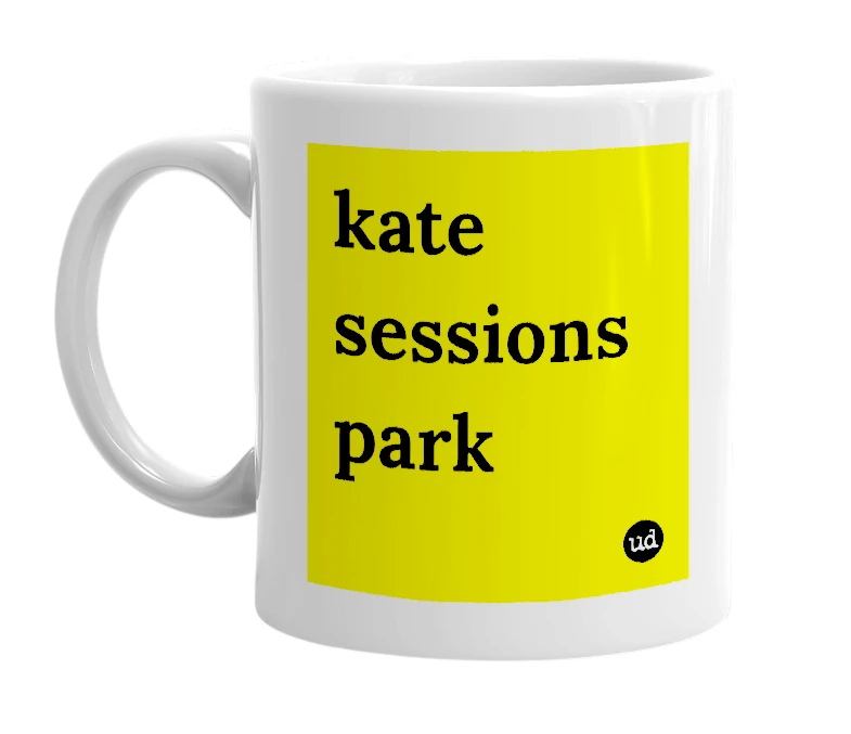 White mug with 'kate sessions park' in bold black letters