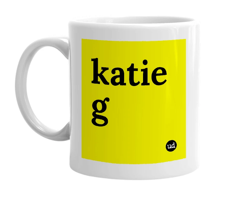 White mug with 'katie g' in bold black letters