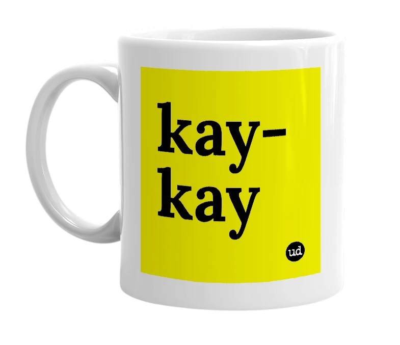 White mug with 'kay-kay' in bold black letters