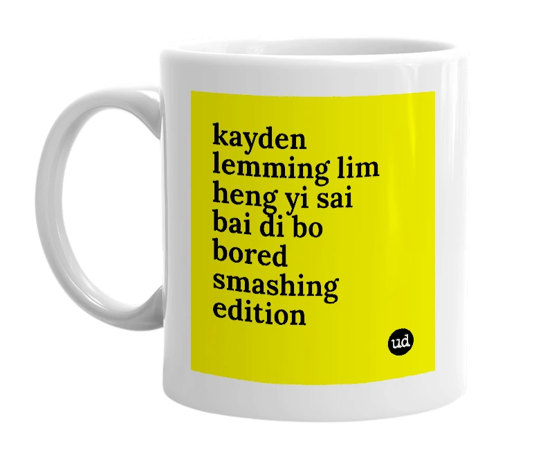 White mug with 'kayden lemming lim heng yi sai bai di bo bored smashing edition' in bold black letters