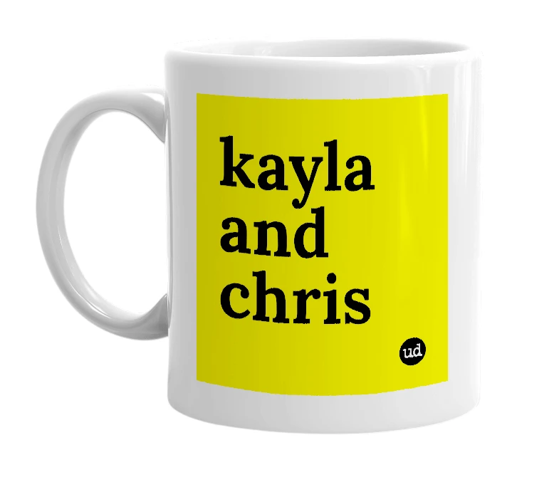 White mug with 'kayla and chris' in bold black letters