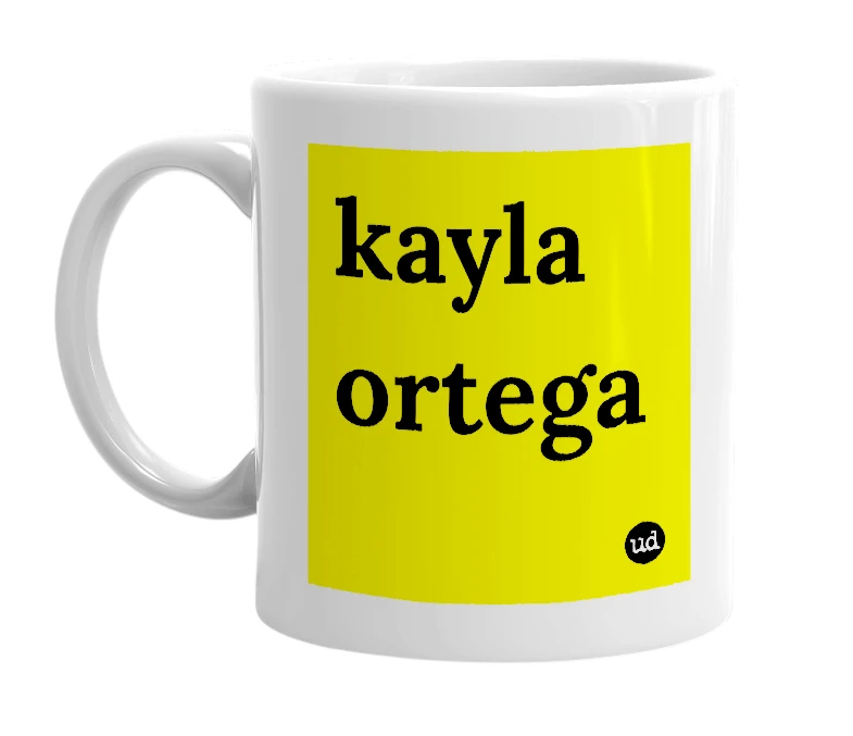 White mug with 'kayla ortega' in bold black letters