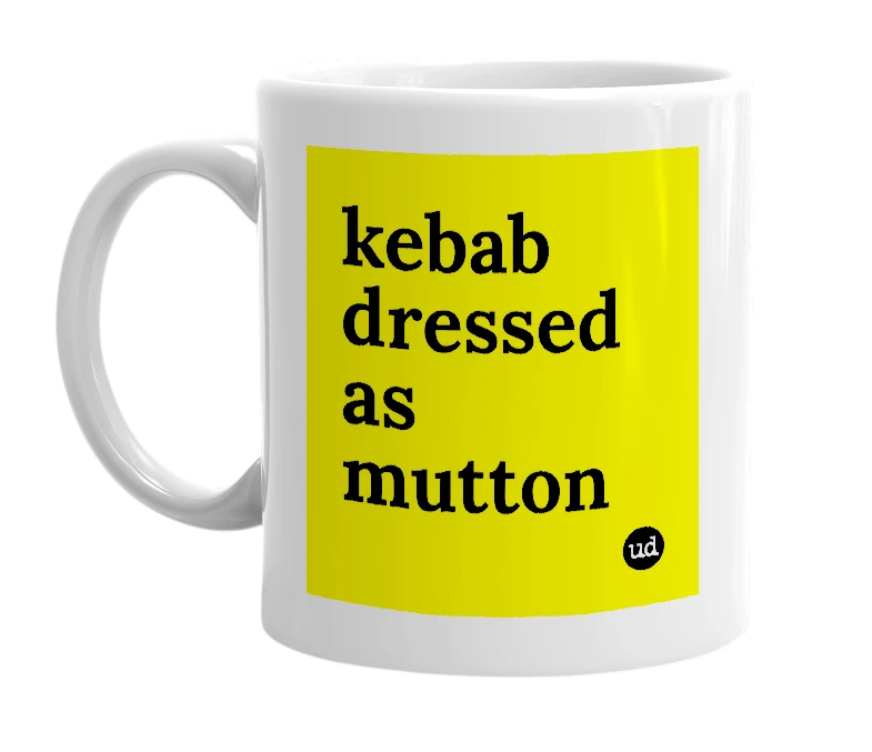 White mug with 'kebab dressed as mutton' in bold black letters