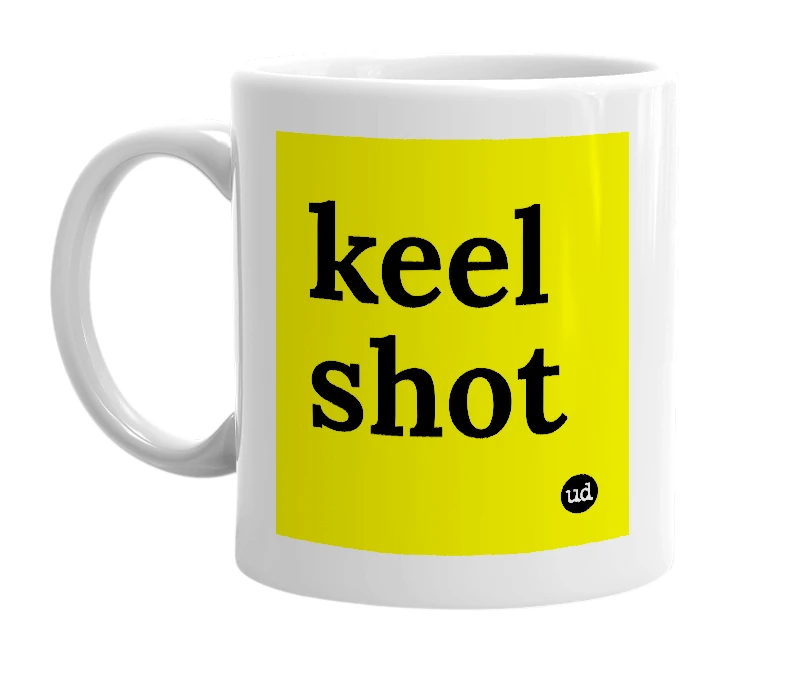 White mug with 'keel shot' in bold black letters