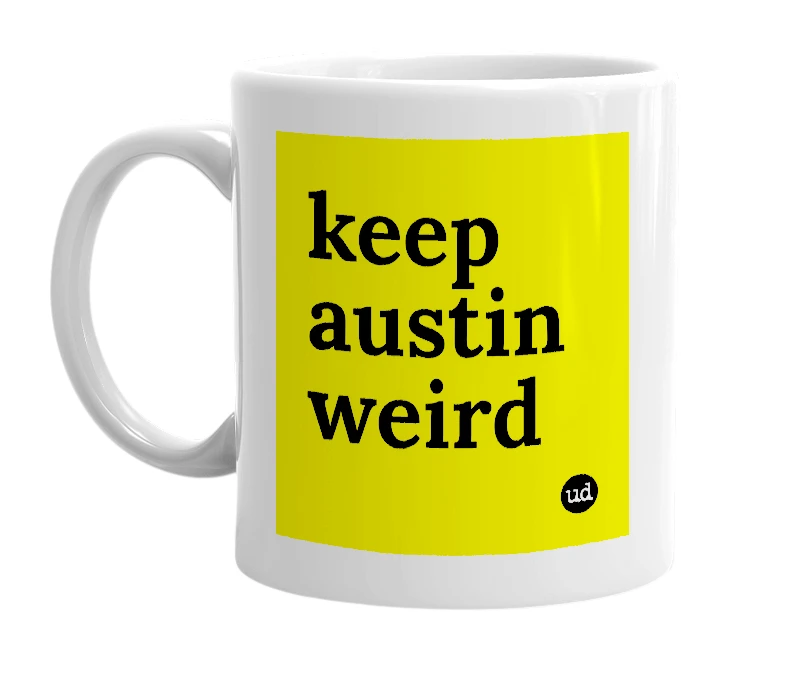 White mug with 'keep austin weird' in bold black letters