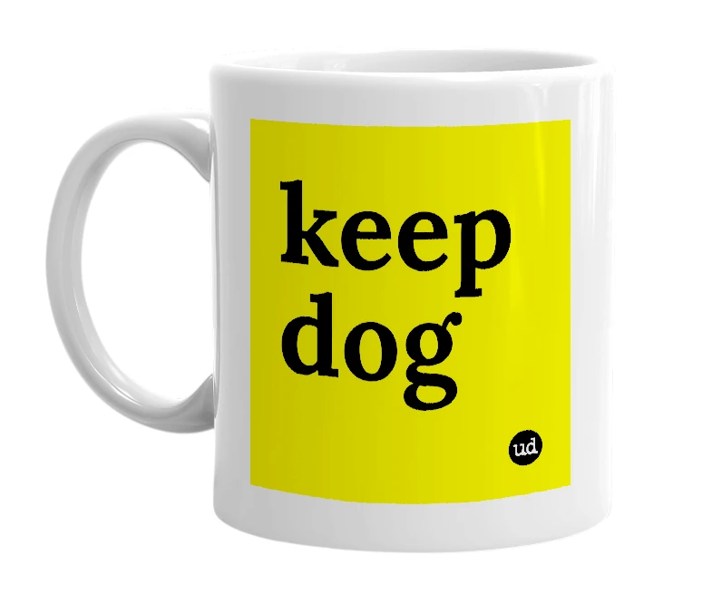 White mug with 'keep dog' in bold black letters