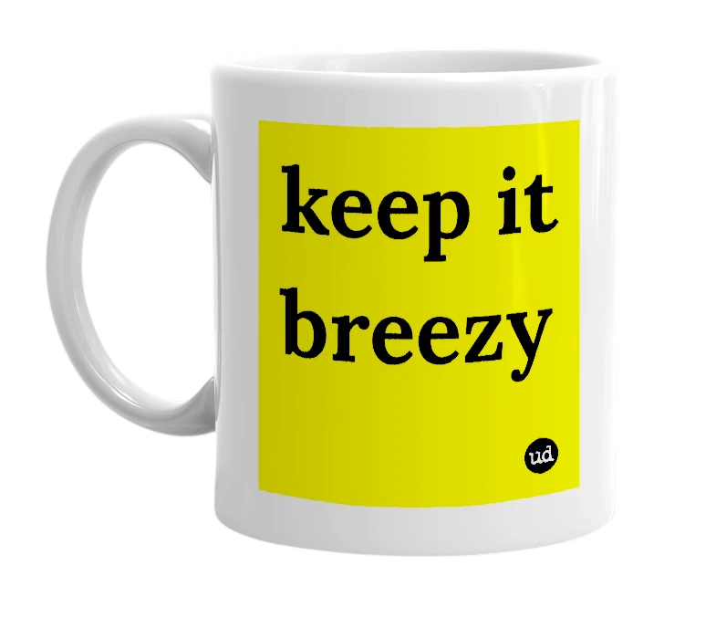White mug with 'keep it breezy' in bold black letters