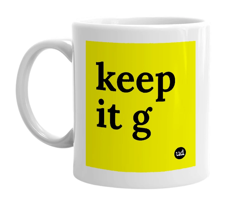 White mug with 'keep it g' in bold black letters