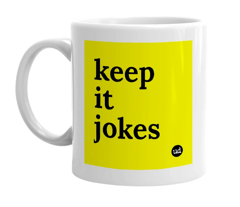 White mug with 'keep it jokes' in bold black letters