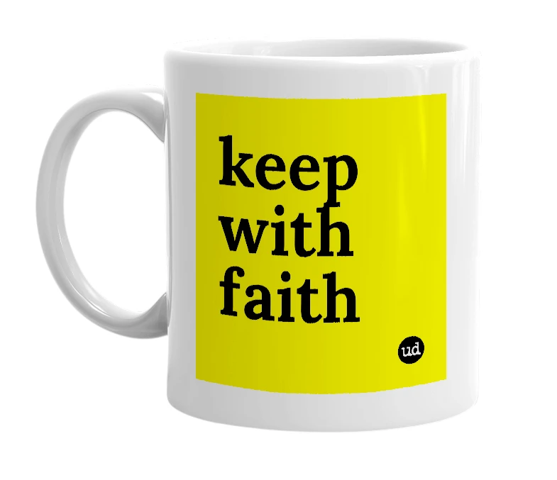 White mug with 'keep with faith' in bold black letters