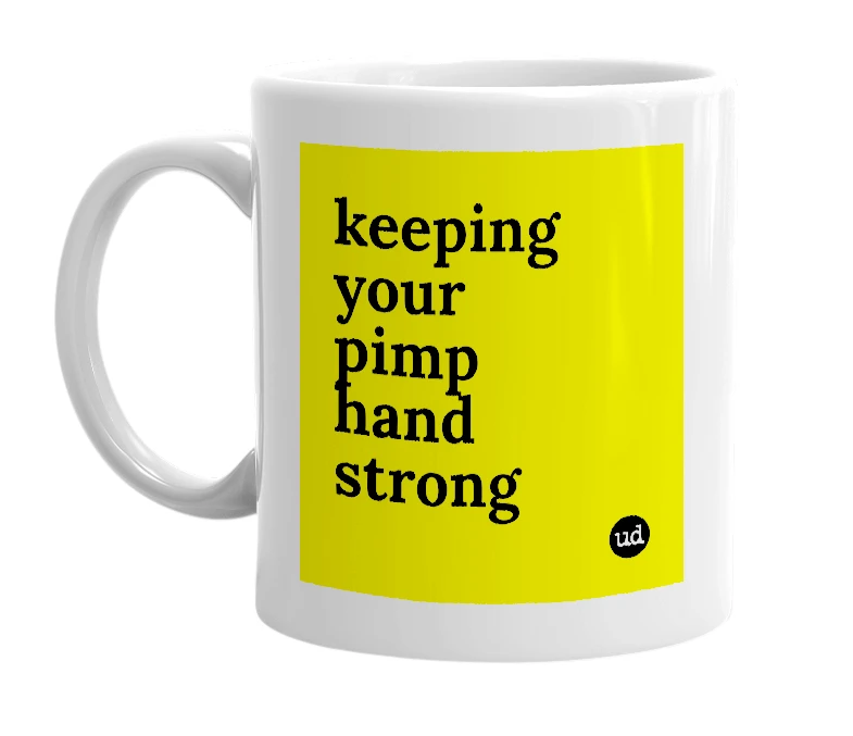 White mug with 'keeping your pimp hand strong' in bold black letters