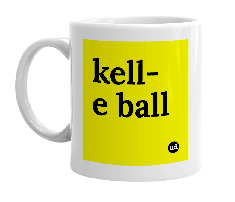 White mug with 'kell-e ball' in bold black letters