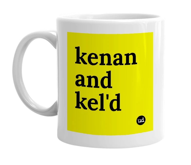 White mug with 'kenan and kel'd' in bold black letters