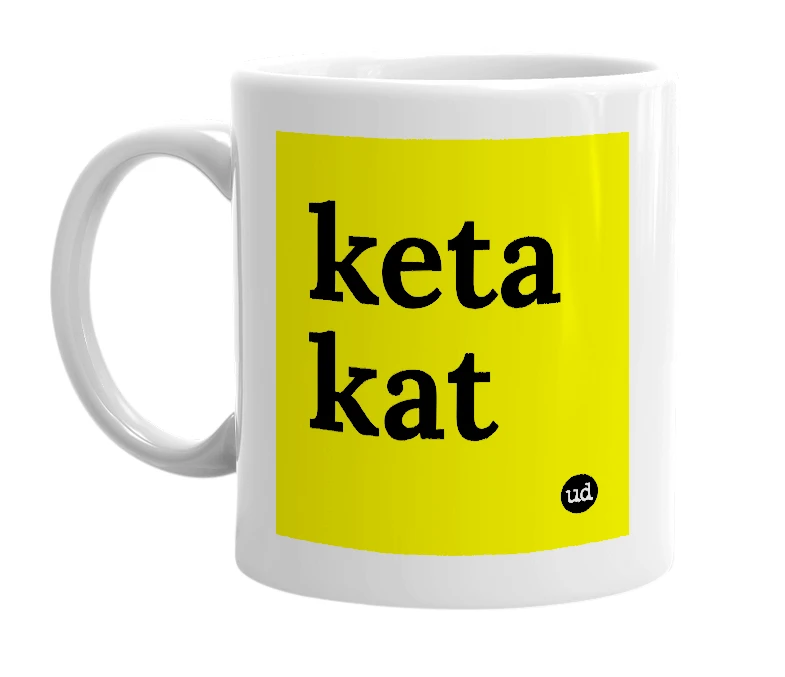 White mug with 'keta kat' in bold black letters
