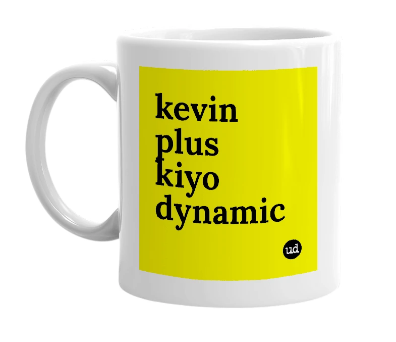 White mug with 'kevin plus kiyo dynamic' in bold black letters
