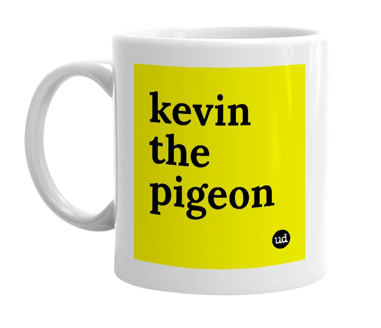 White mug with 'kevin the pigeon' in bold black letters