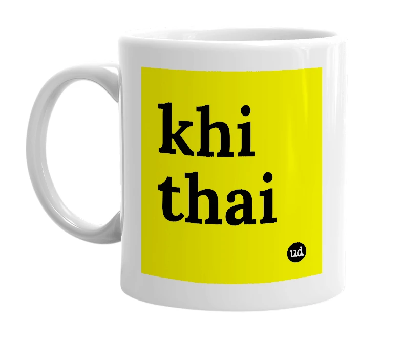 White mug with 'khi thai' in bold black letters