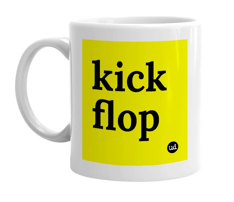 White mug with 'kick flop' in bold black letters