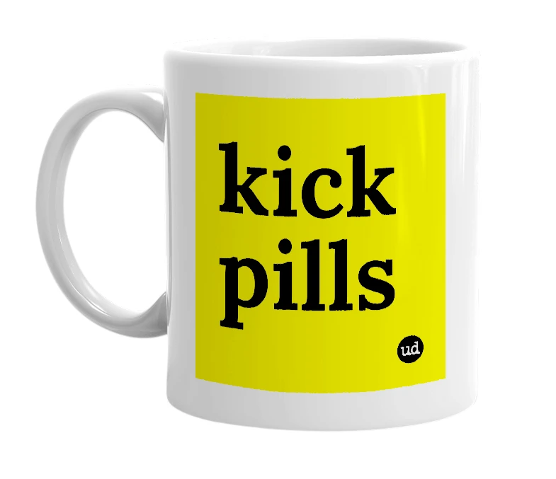 White mug with 'kick pills' in bold black letters