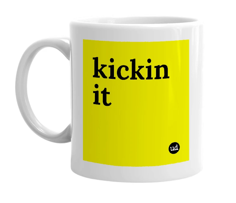 White mug with 'kickin it' in bold black letters