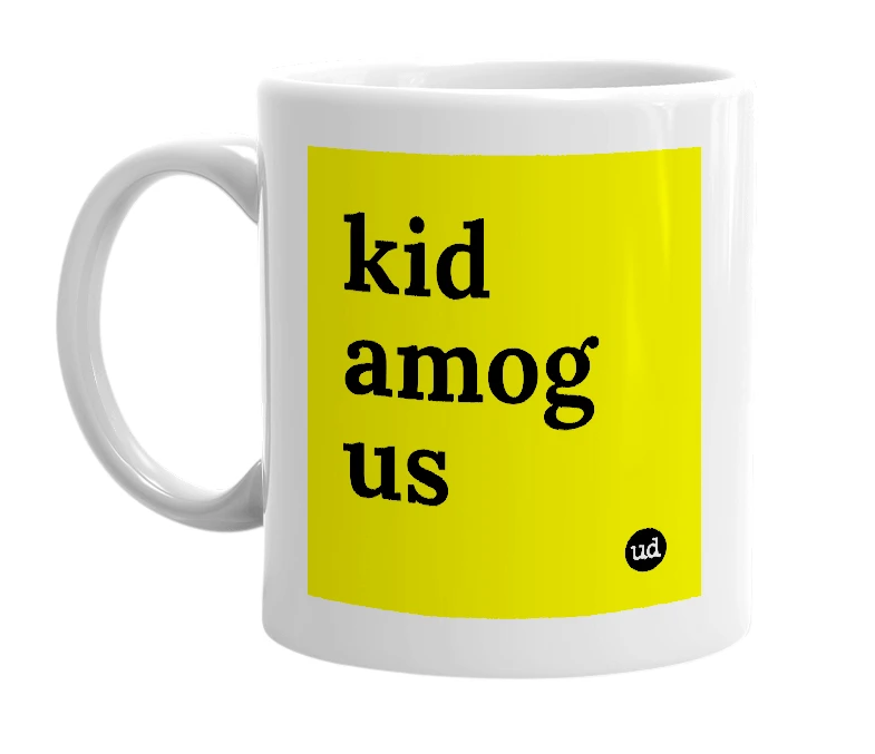 White mug with 'kid amog us' in bold black letters