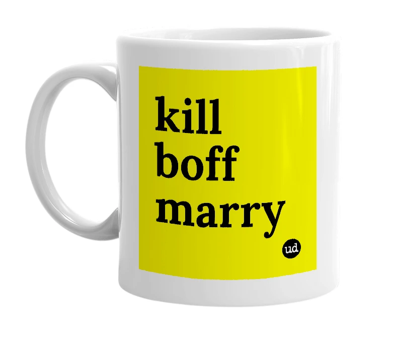 White mug with 'kill boff marry' in bold black letters