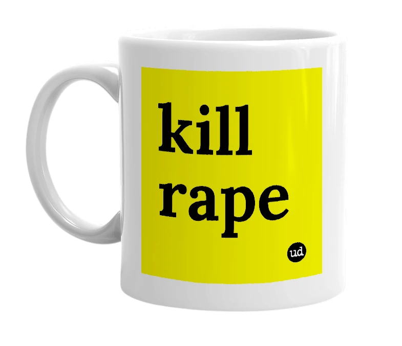 White mug with 'kill rape' in bold black letters