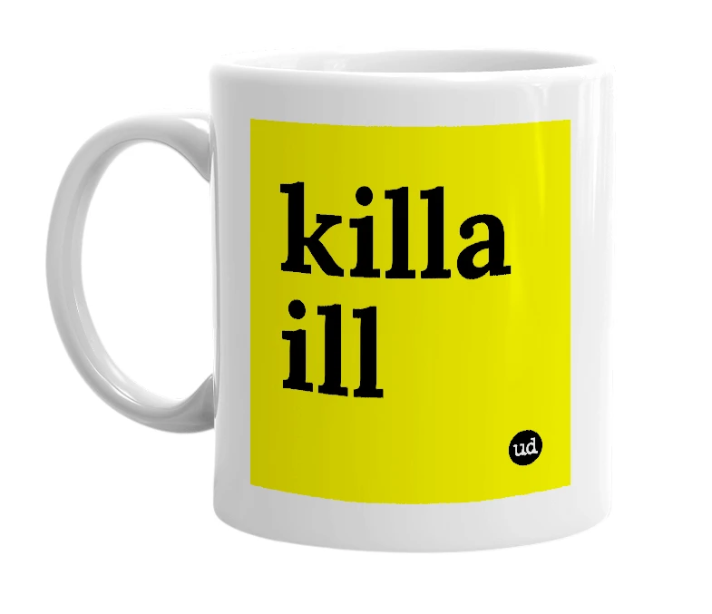 White mug with 'killa ill' in bold black letters