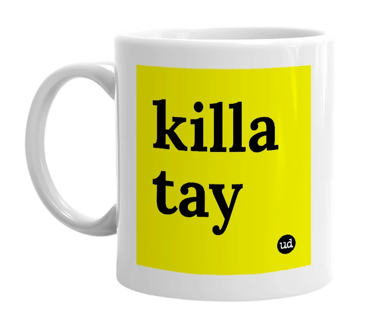 White mug with 'killa tay' in bold black letters